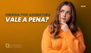 Energia Solar por Assinatura Vale a pena